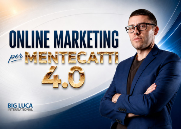 Online Marketing per Mentecatti 4.0 – Big Luca