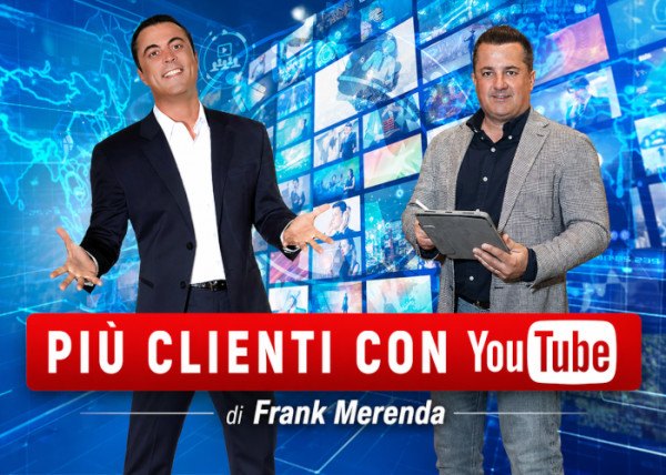 Più Clienti con YouTube – Frank Merenda
